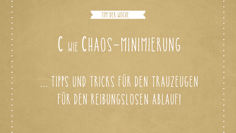 Hochzeits-Tipp der Woche: C wie Chaos-Minimierung - hochzeits-location.info